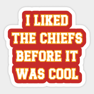 I Liked The Chiefs Before It Was Cool v3 Sticker